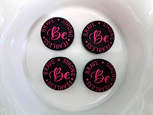 Be: Brave Strong Fearless - Black with Pink Letters Round Silicone Focal Bead